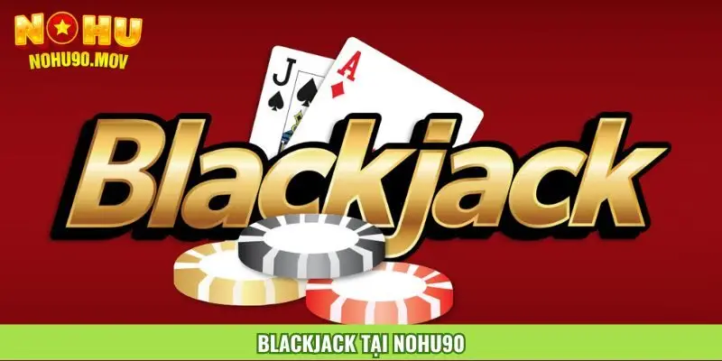 blackjack-tai-nohu90