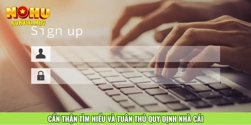 can-than-tim-hieu-va-tuan-thu-quy-dinh-nha-cai