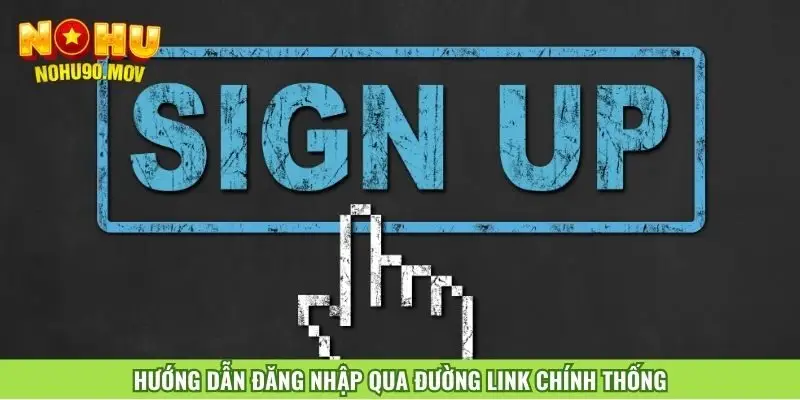huong-dan-dang-nhap-nohu90-qua-duong-link-chinh-thong