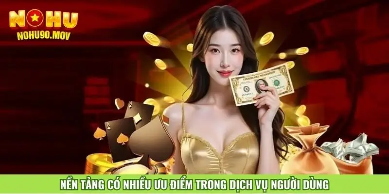 nen-tang-co-nhieu-uu-diem-trong-dich-vu-nguoi-dung