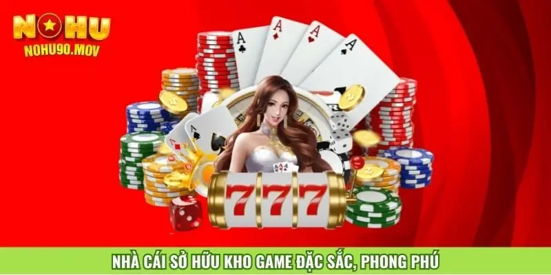 nha-cai-nohu90-so-huu-kho-game-dac-sac-phong-phu