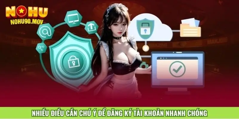 nhieu-dieu-can-chu-y-de-dang-ky-tai-khoan-nhanh-chong