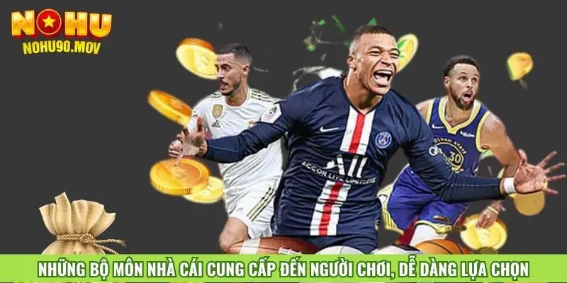 nhung-bo-mon-nha-cai-cung-cap-den-nguoi-choi-de-dang-lua-chon