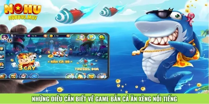 nhung-dieu-can-biet-ve-game-ban-ca-an-xeng-noi-tieng