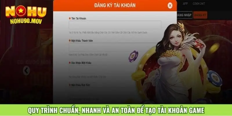 quy-trinh-chuan-nhanh-va-an-toan-de-tao-tai-khoan-game