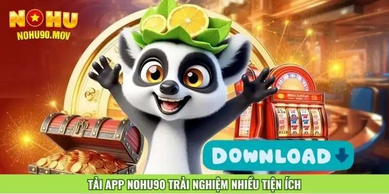tai-app-nohu90-trai-nghiem-nhieu-tien-ich