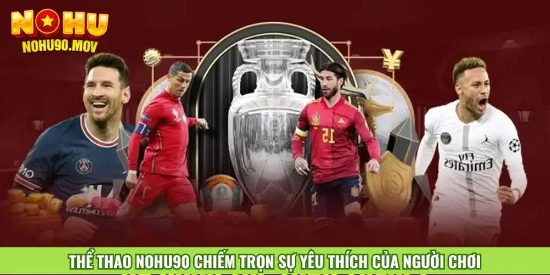 the-thao-nohu90-chiem-tron-su-yeu-thich-cua-nguoi-choi