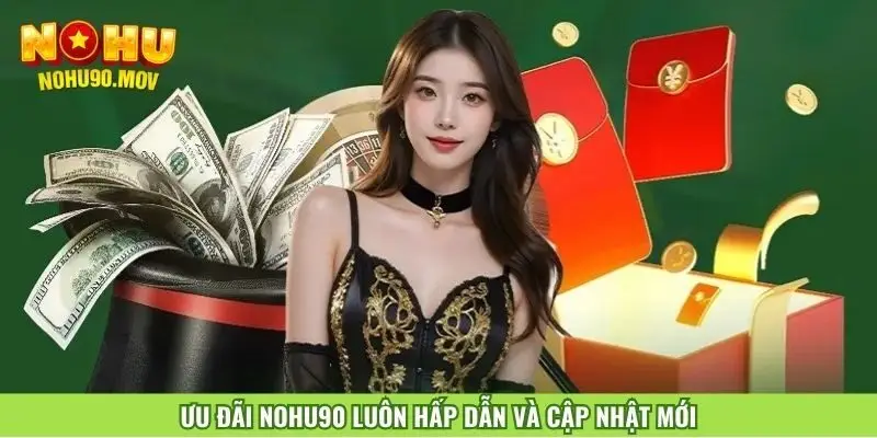 uu-dai-nohu90-luon-hap-dan-va-cap-nhat-moi